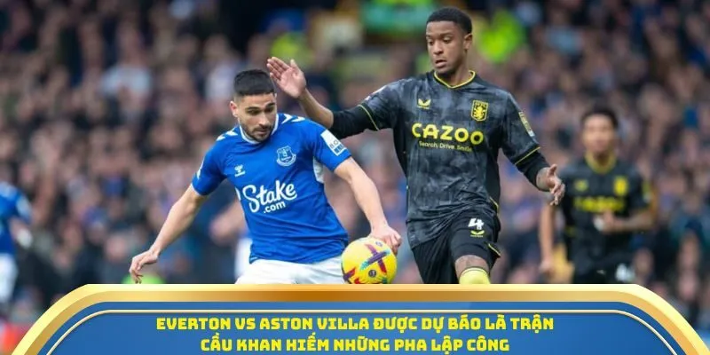 Soi Kèo Everton Vs Aston Villa Ngày 13/09/2025 - Vòng 4 Ngoại Hạng Anh 4 Everton vs Aston Villa được dự báo là trận cầu khan hiếm những pha lập công