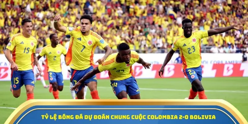Soi Kèo Colombia Vs Bolivia 05/09/2025 - Cuộc Đọ Sức Gay Cấn Vòng Loại World Cup 2026 4 Tỷ lệ bóng đá dự đoán chung cuộc Colombia 2-0 Bolivia