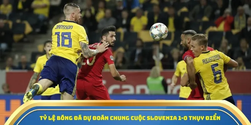 Slovenia Vs Thụy Điển 06/09/2025 - Soi Kèo & Dự Đoán Tỷ Số World Cup 2026 4 Tỷ lệ bóng đá dự đoán chung cuộc SLovenia 1-0 Thụy Điển